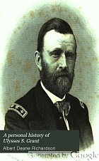 A personal history of Ulysses S. Grant, and sketch of Schuyler Colfax.