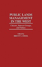 Public lands management in the West : citizens, interest groups, and values