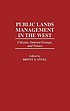 Public lands management in the West : citizens,... by Brent Steel