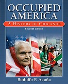 Occupied America : a history of Chicanos