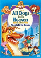 All dogs go to Heaven, the series. Friends to the rescue