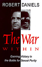 The war within : gaining victory in the battle for sexual purity