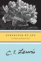 Surprised by joy : the shape of my early life
