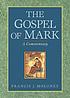 The Gospel of Mark : a commentary 著者： Francis J Moloney