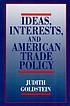 Ideas, interests, and American trade policy door Judith Goldstein