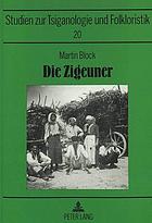 Die Zigeuner : ihr Leben und ihre Seele : dargestellt auf Grund eigener Reisen und Forschungen