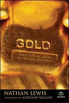 Gold : the once and future money