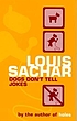 Dogs don't tell jokes 著者： Louis Sachar