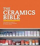 The ceramics bible : the complete guide to materials and techniques