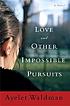 Love and other impossible pursuits