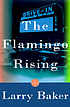 The flamingo rising by  Larry Baker 