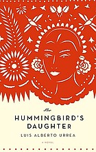 The hummingbird's daughter : a novel