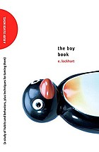 The boy book : a study of habits and behaviors, plus techniques for taming them