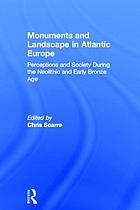 Monuments and landscape in Atlantic Europe : perception and society during the Neolithic and early Bronze Age