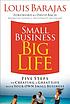 Small business, big life : five steps to creating... by  Louis Barajas 
