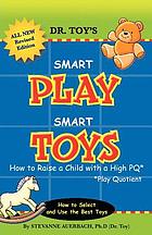 Dr. Toy's smart play smart toys : how to raise a child with a high PQ/play quotient