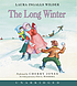 The long winter 著者： Laura Ingalls Wilder