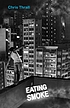 Eating smoke : [one man's descent into drug psychosis... by  Chris Thrall 