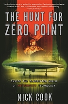 The hunt for zero point : inside the classified... 著者： Nick Cook