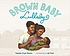 Brown baby lullaby by  Tameka Fryer Brown 