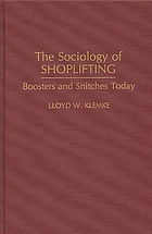 The sociology of shoplifting : boosters and snitches today