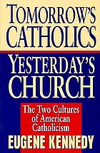 Tomorrow's Catholics, yesterday's church : the two cultures of American Catholicism