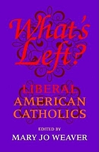 What's left? : liberal American Catholics
