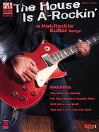 The house is a-rockin' : [18 hot-rockin' guitar songs : guitar-vocal].