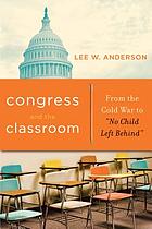 Congress and the classroom : from the Cold War to 