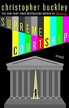 Supreme courtship : a novel