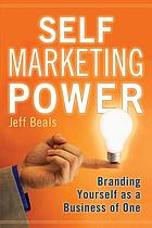 Self marketing power : branding yourself as a business of one