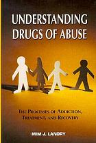 Understanding drugs of abuse : the processes of addiction, treatment, and recovery