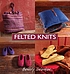 Felted knits by Beverly Galeskas