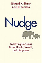 Nudge : improving decisions about health, wealth and happiness