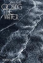 Crossing the water; transitional poems