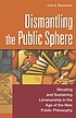 Dismantling the public sphere : situating and... de John Buschman