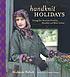 Handknit holidays : knitting year-round for Christmas,... by  Melanie Falick 