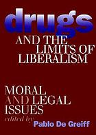 Drugs and the limits of liberalism : moral and legal issues