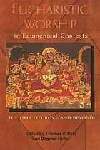 Eucharistic worship in ecumenical contexts : the Lima liturgy and beyond
