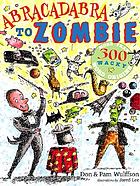 Abracadabra to zombie : more than 300 wacky word origins