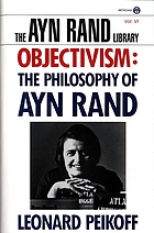 Objectivism : the philosophy of Ayn Rand