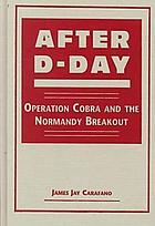 After D-day : operation Cobra and the Normandy breakout