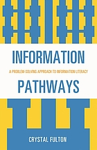 Information pathways : a problem-solving approach to information literacy