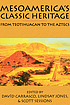 Mesoamerica's classic heritage : from Teotihuacan to the Aztecs