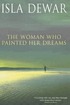 The woman who painted her dreams von Isla Dewar