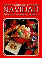 Libro de la Navidad : adornos, recetas y regalos.