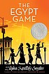 The Egypt game by Zilpha Keatley Snyder