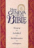 New Geneva study Bible : bringing the light of the Reformation to Scripture : New King James Version