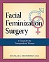 Facial feminization surgery : a guide for the transgendered woman