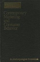 Contemporary marketing and consumer behavior : an anthropological sourcebook